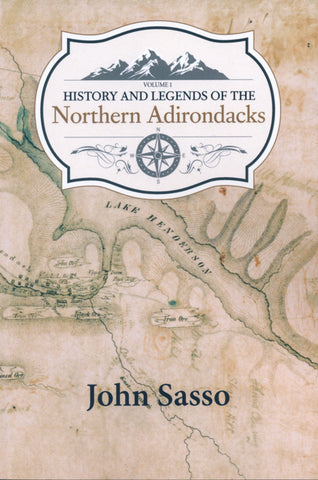 History and Legends of the Northern Adirondacks Volume I